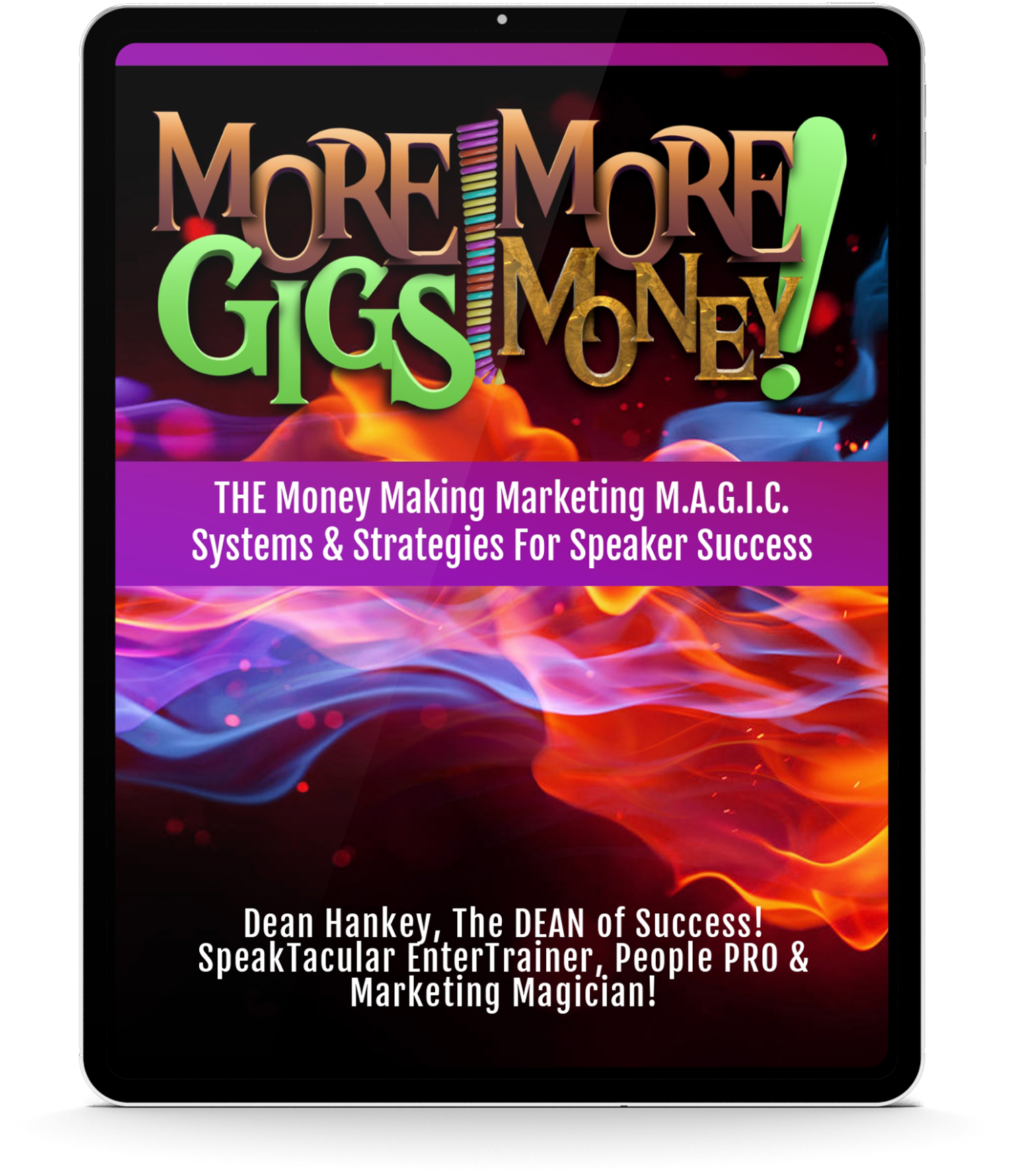 Dean Hankey, The DEAN of Success, SpeackTacular EnterTrainer & Marketing Magician! More Gigs, More Money iPad